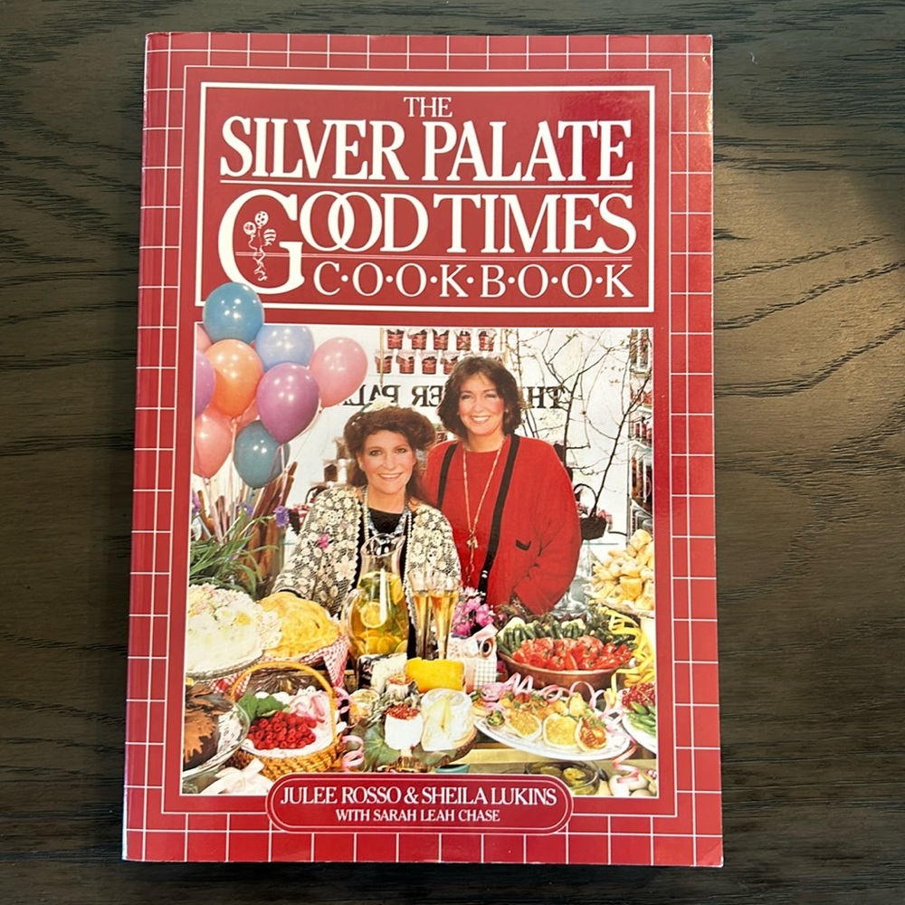 The Silver Palate Good Times Cookbook - Julee Rosso & Sheila Lukins
